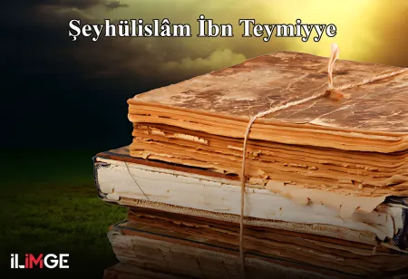 Şeyhülislâm İbn Teymiyye'nin Hayatı ve Mücadelesi